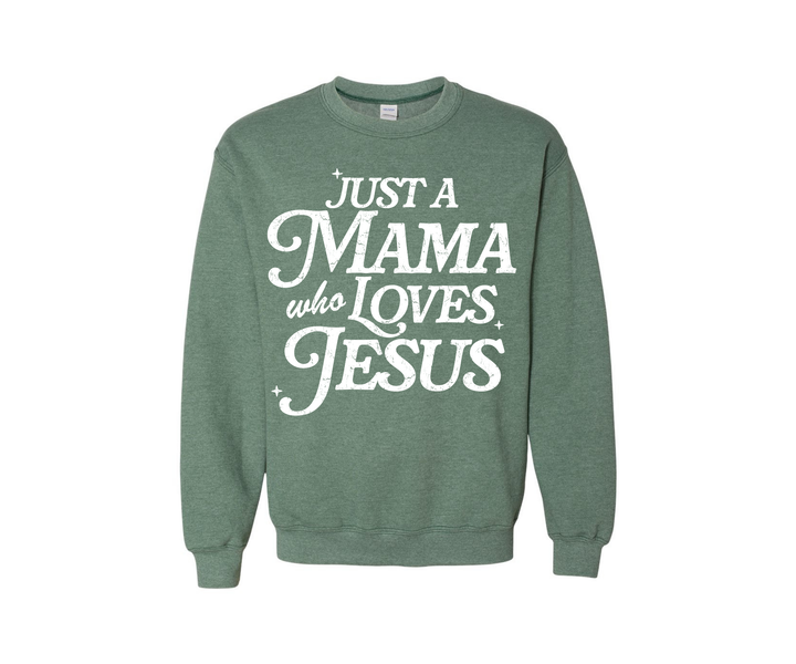 Green sweatshirt with white text 'Just a Mama who Loves Jesus' on a white background
